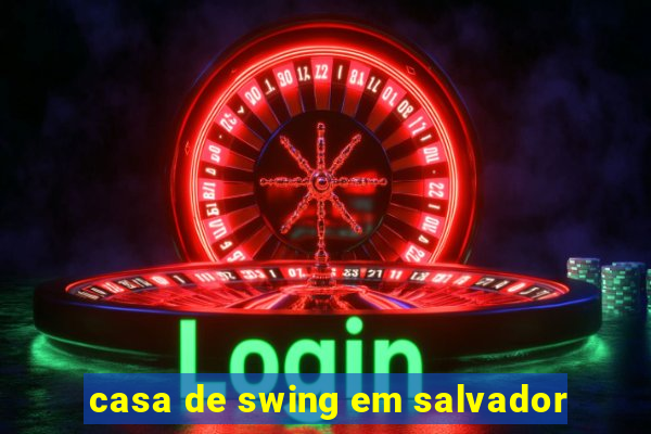 casa de swing em salvador